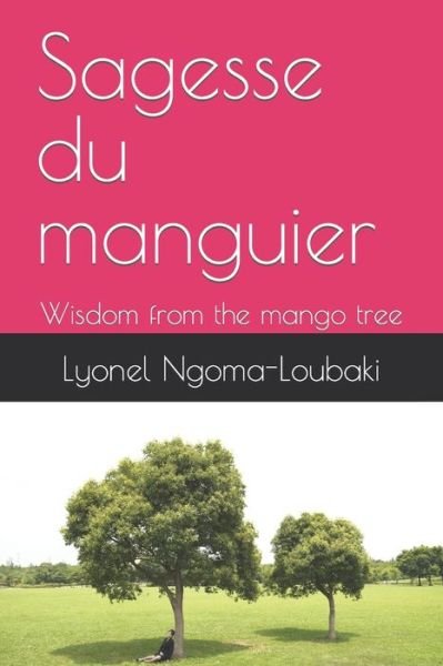 Cover for Lyonel Ngoma-Loubaki · Sagesse du manguier: Wisdom from the mango tree (Paperback Book) (2022)