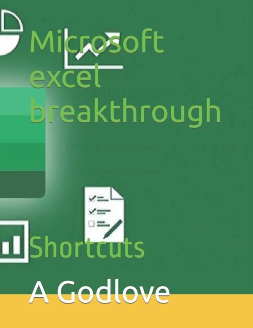 Cover for A F Godlove · Microsoft excel breakthrough: Shortcuts (Pocketbok) (2022)