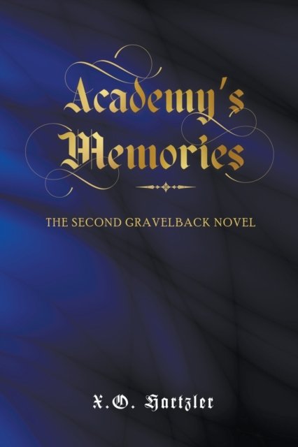 Academy's Memories: The Second Gravelback Novel - X O Hartzler - Livros - Writers Republic LLC - 9798885363716 - 4 de maio de 2022