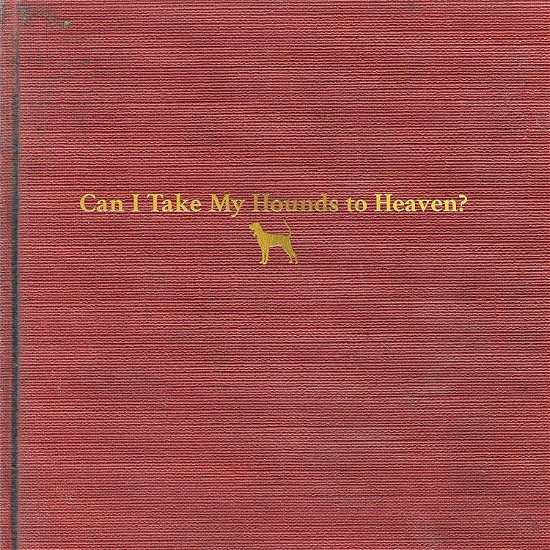 Cover for Tyler Childers · Can I Take My Hounds to Heaven? (LP) (2022)