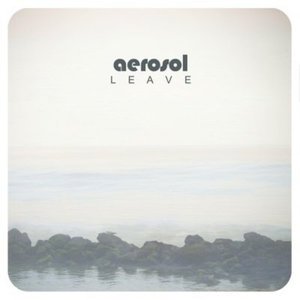 Cover for Aerosol · Leave (LP) (2015)