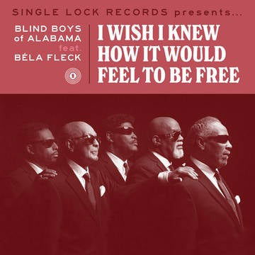 RSD 2021 - I Wish I Knew How It Would Feel to Be Free (Feat. Bela Fleck) - Blind Boys of Alabama - Música - SINGLE LOCK - 0723592757717 - 12 de junho de 2021