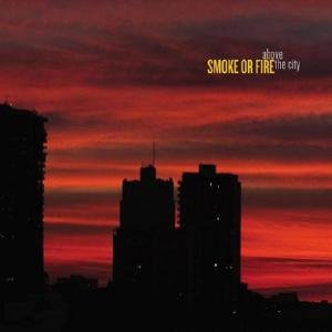 Above the City - Smoke or Fire - Muziek - Fat Wreck Chords - 0751097068717 - 22 maart 2005