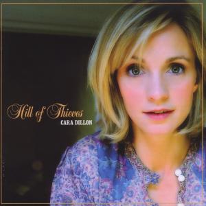 Hill of Thieves - Cara Dillon - Musiikki - Charcoal Records - 0805520212717 - tiistai 27. tammikuuta 2009