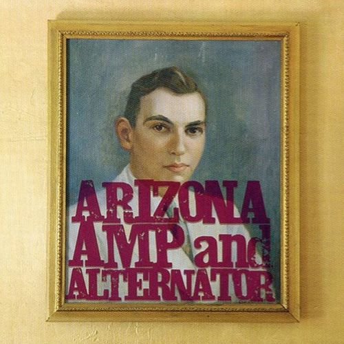 Arizona Amp & Alternator - Arizona Amp & Alternator - Musik - FIRE - 0809236120717 - November 26, 2021