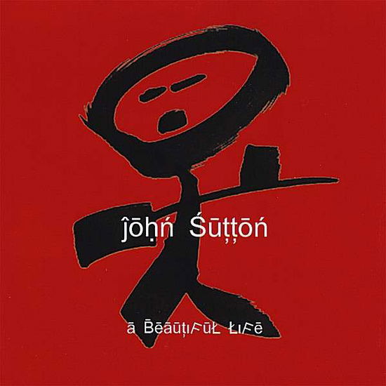 Cover for John Sutton · Beautiful Life (CD) (2008)