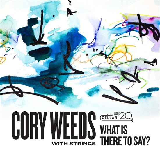 With Strings: What Is There To Say? - Cory Weeds - Musikk - MVD - 0875531020717 - 3. desember 2021