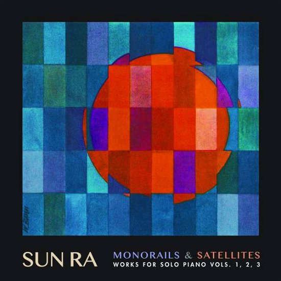 Cover for Sun Ra · Monorails &amp; Satelites: Works For Solo Piano V.1-3 (LP) [Deluxe edition] (2019)