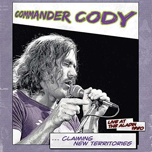 Claiming New Territories: Live at the Aladin 1980 - Commander Cody - Music - Made in Germany Musi - 0885513018717 - June 23, 2017