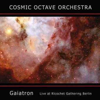 Cover for Cosmic Octave Orchestra · Gaiatron live at Ricochet Gathering Berlin [CD] (CD) (2011)