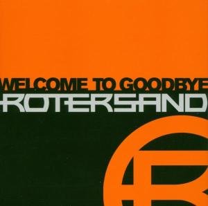 Welcome to Goodbye - Rotersand - Música - PROPHECY - 4042564004717 - 20 de fevereiro de 2014