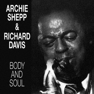 Cover for Archie Shepp · Body &amp; Soul (CD) [Japan Import edition] (2020)