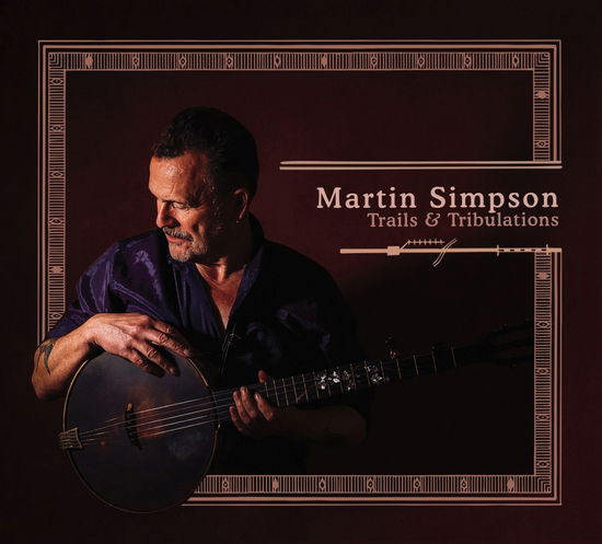 Cover for Martin Simpson · Trails  Tribulations (LP) (2017)