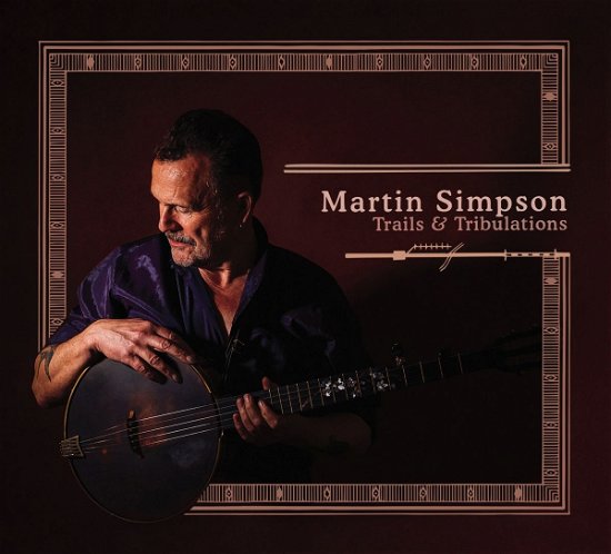 Cover for Martin Simpson · Trails &amp; Tribulations (LP) (2017)