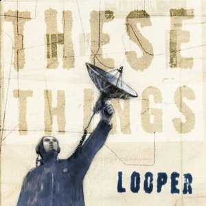Cover for Looper · These Things (CD) (2022)
