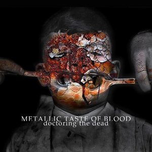 Cover for Metallic Taste of Blood · Doctoring The Dead (CD) (2015)