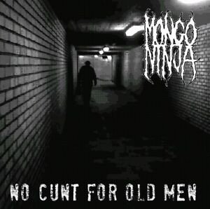 Mongo Ninja · No Cunt  for Old men (CD) (2010)
