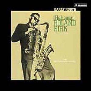 Cover for Roland Kirk · Early Roots - 180 Gram (LP)