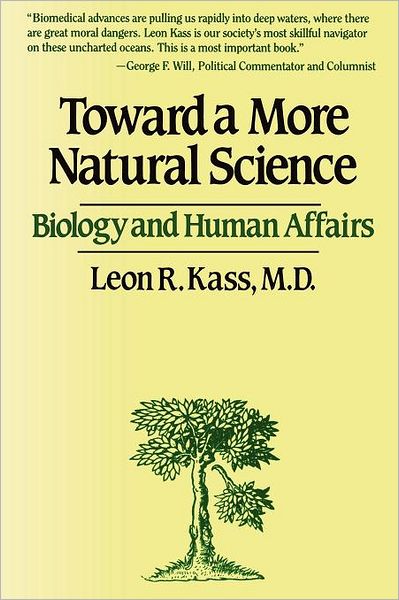 Cover for Leon R. Kass · Toward a More Natural Science (Pocketbok) (1988)