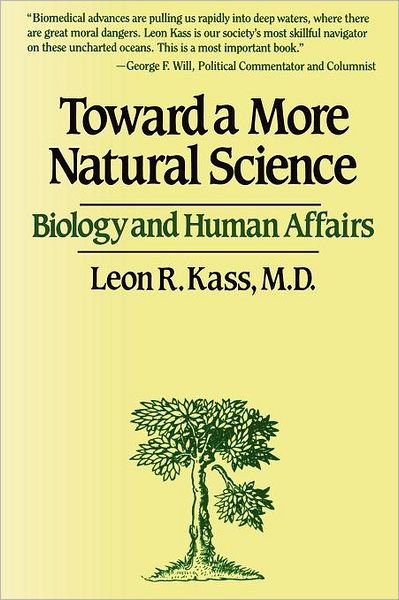 Cover for Leon R. Kass · Toward a More Natural Science (Paperback Book) (1988)