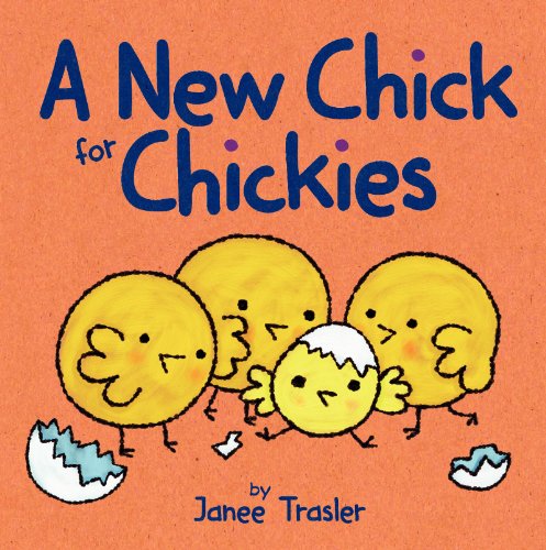 Cover for Janee Trasler · A New Chick for Chickies: An Easter And Springtime Book For Kids - Chickies (Board book) [Brdbk edition] (2014)