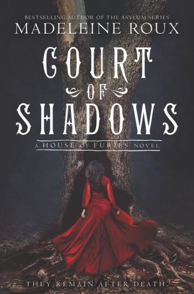 Court of Shadows - House of Furies - Madeleine Roux - Książki - HarperCollins Publishers Inc - 9780062498717 - 23 kwietnia 2019