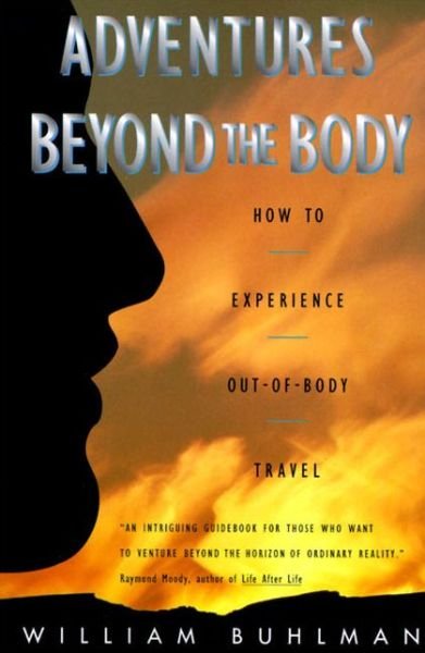 Cover for William L. Buhlman · Adventures Beyond the Body: Proving Your Immortality Through Out-of-Body Travel (Paperback Bog) (2014)