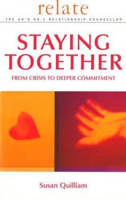 Relate Guide To Staying Together: From Crisis to Deeper Commitment - Relate - Libros - Ebury Publishing - 9780091856717 - 4 de enero de 2001