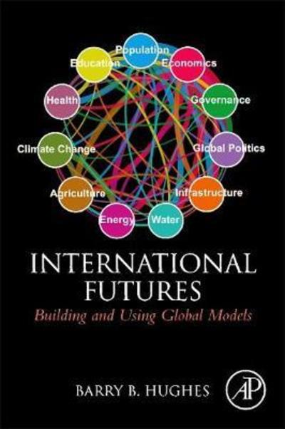 Cover for Barry B. Hughes · International Futures: Building and Using Global Models (Hardcover Book) (2019)