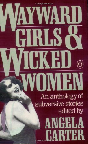 Cover for Wayward Girls and Wicked Women: an Anthology of Subversive Stories (Paperback Book) (1989)