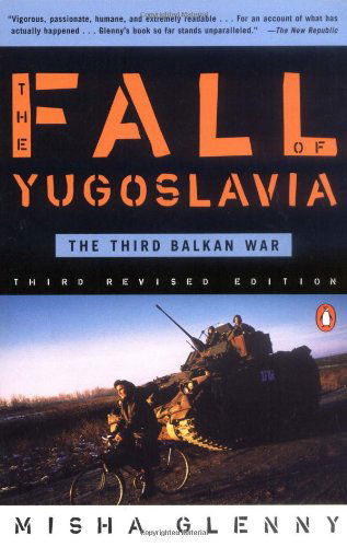 Cover for Misha Glenny · The Fall of Yugoslavia: the Third Balkan War, Third Revised Edition (Paperback Book) [Third Edition, Revised edition] (1996)