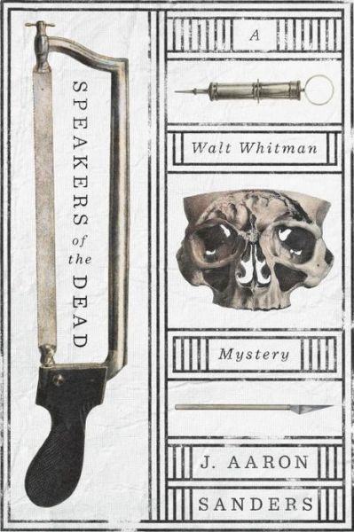 Cover for J. Aaron Sanders · Speakers Of The Dead: A Walt Whitman Mystery (Paperback Book) (2016)