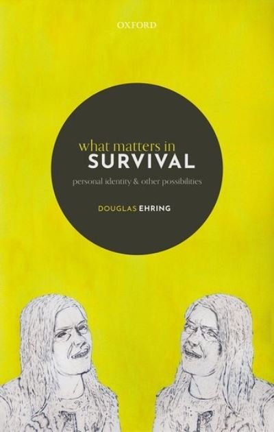 Cover for Ehring, Douglas (William Edward Easterwood Professor of Philosophy, Southern Methodist University) · What Matters in Survival: Personal Identity and other Possibilities (Gebundenes Buch) (2021)