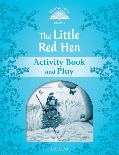 Classic Tales Second Edition: Level 1: The Little Red Hen Activity Book & Play - Classic Tales Second Edition - Sue Arengo - Książki - Oxford University Press - 9780194238717 - 29 marca 2012