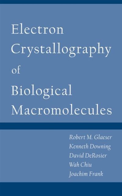 Cover for Glaeser, Robert (Professor of Biochemistry and Molecular Biology, Professor of Biochemistry and Molecular Biology, University of California, Berkeley) · Electron Crystallography of Biological Macromolecules (Hardcover Book) (2007)