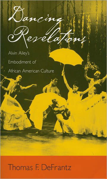 Dancing Revelations: Alvin Ailey's Embodiment of African American Culture - DeFrantz, Thomas F. (Associate Professor of Theater Arts, Associate Professor of Theater Arts, MIT) - Böcker - Oxford University Press Inc - 9780195301717 - 2 mars 2006