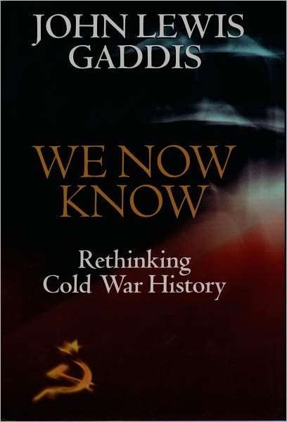 Cover for Gaddis, John Lewis (Robert Lovett Professor of History, Robert Lovett Professor of History, Yale University) · We Now Know: Rethinking Cold War History (Paperback Book) (1998)