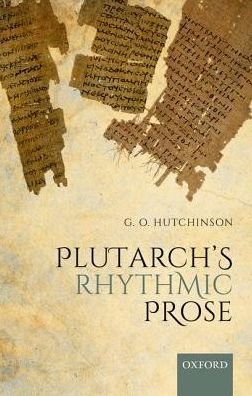 Cover for Hutchinson, G. O. (Regius Professor of Greek, Regius Professor of Greek, University of Oxford) · Plutarch's Rhythmic Prose (Hardcover Book) (2018)