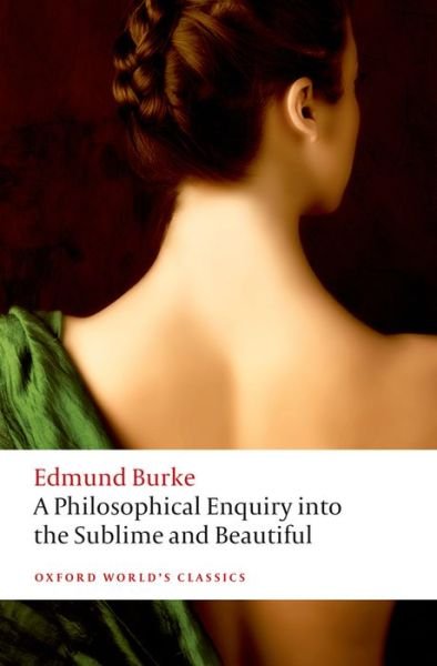 A Philosophical Enquiry into the Origin of our Ideas of the Sublime and the Beautiful - Oxford World's Classics - Edmund Burke - Bücher - Oxford University Press - 9780199668717 - 8. Januar 2015