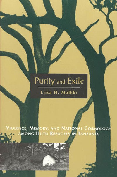 Cover for Liisa H. Malkki · Purity and Exile: Violence, Memory, and National Cosmology among Hutu Refugees in Tanzania (Hardcover bog) (1995)