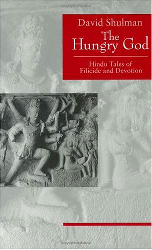 Cover for David Shulman · The Hungry God: Hindu Tales of Filicide and Devotion (Hardcover Book) (1993)