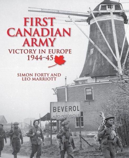 First Canadian Army: Victory in Europe 1944-45 - Simon Forty - Bøker - Firefly Books Ltd - 9780228102717 - 28. oktober 2020