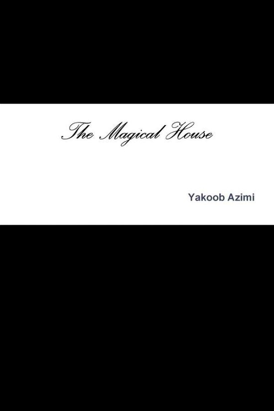 Cover for Yakoob Azimi · The Magical House (Paperback Book) (2018)