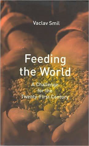 Cover for Smil, Vaclav (Distinguished Professor Emeritus, University of Manitoba) · Feeding the World: A Challenge for the Twenty-First Century - The MIT Press (Paperback Bog) (2001)