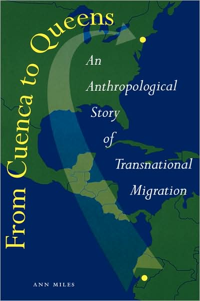 From Cuenca to Queens: An Anthropological Story of Transnational Migration - Ann Miles - Livros - University of Texas Press - 9780292701717 - 1 de maio de 2004