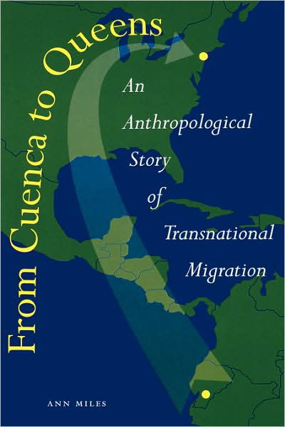 From Cuenca to Queens: An Anthropological Story of Transnational Migration - Ann Miles - Bücher - University of Texas Press - 9780292701717 - 1. Mai 2004