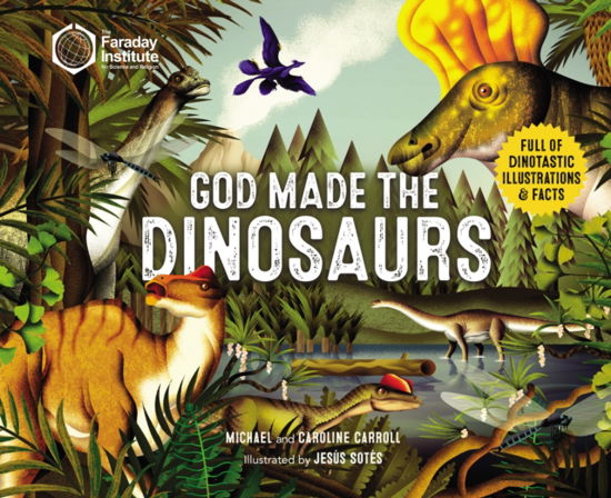 God Made the Dinosaurs: Full of Dinotastic Illustrations and Facts - Carroll Michael Carroll - Książki - Zonderkidz - 9780310144717 - 4 kwietnia 2023