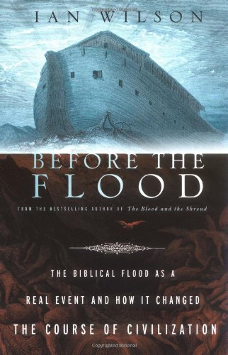 Cover for Ian Wilson · Before the Flood: the Biblical Flood As a Real Event and How It Changed the Course of Civilization (Paperback Bog) [First edition] (2004)