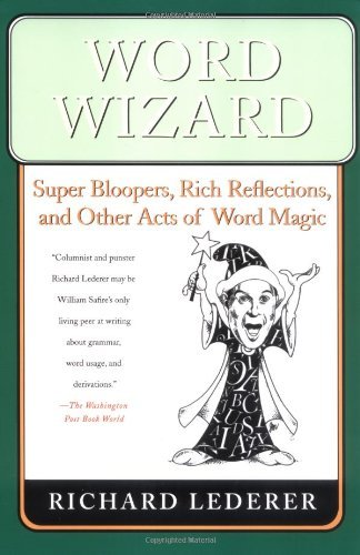 Cover for Richard Lederer · Word Wizard: Super Bloopers, Rich Reflections, and Other Acts of Word Magic (Paperback Bog) [1st edition] (2006)