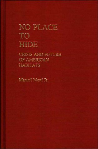 Cover for Manuel Marti · No Place to Hide: Crisis and Future of American Habitats (Hardcover Book) (1984)